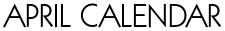 APRIL CALENDAR